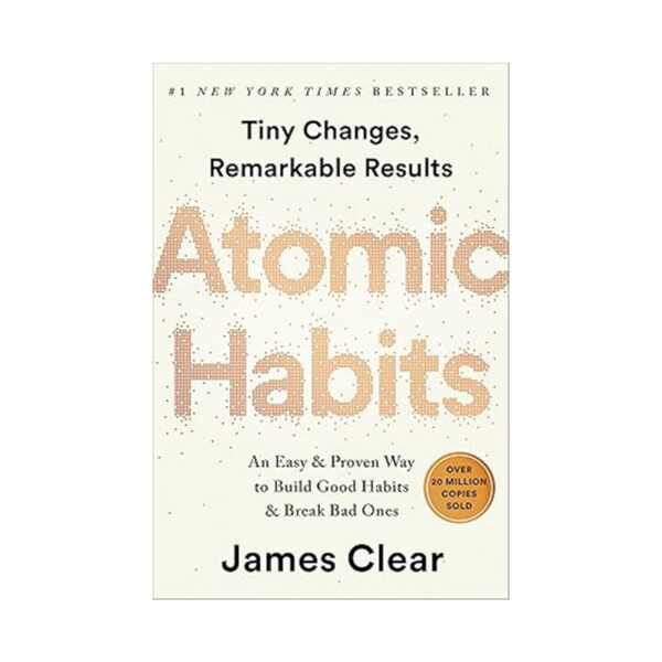 Atomic Habits: An Easy and Proven Way to Build Good Habits and Break Bad Ones