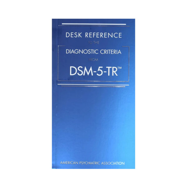 DESK REFERENCE TO THE DIAGNOSTIC CRITERIA FROM DSM-5-TR