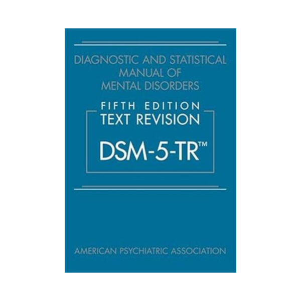 DIAGNOSTIC AND STATISTICAL MANUAL OF MENTAL DISORDERS TEXT REVISION DSM 5 TR 5ED (PB 2022)