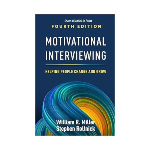 Motivational Interviewing Fourth Edition Helping People Change and Grow